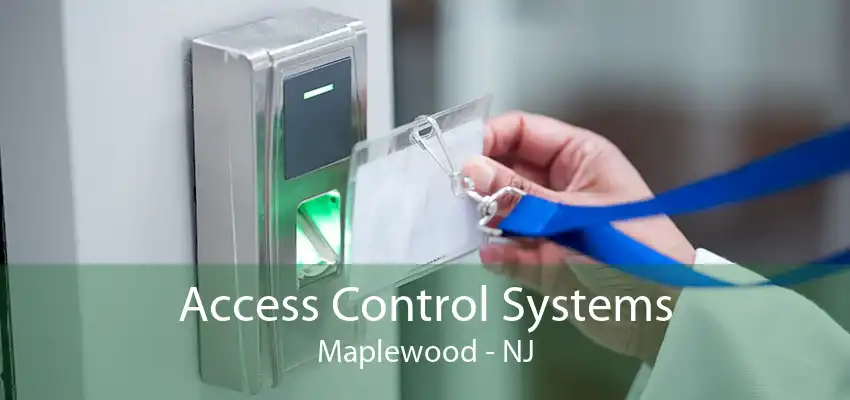 Access Control Systems Maplewood - NJ