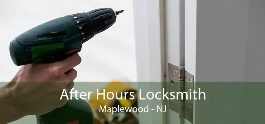 After Hours Locksmith Maplewood - NJ