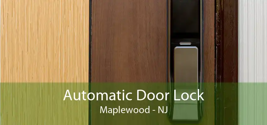 Automatic Door Lock Maplewood - NJ