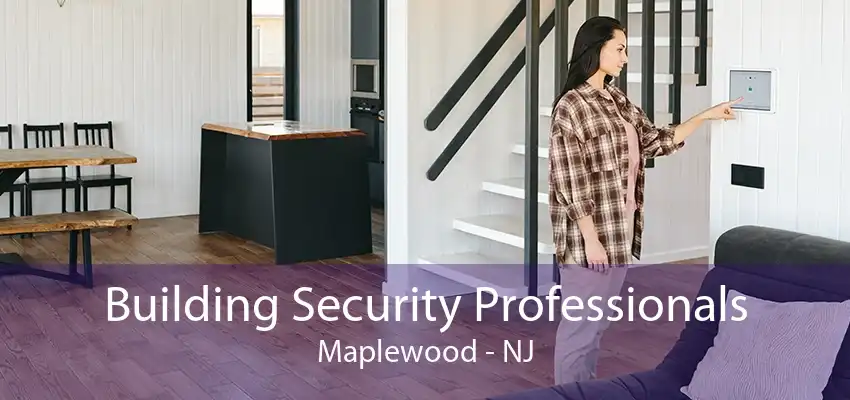 Building Security Professionals Maplewood - NJ