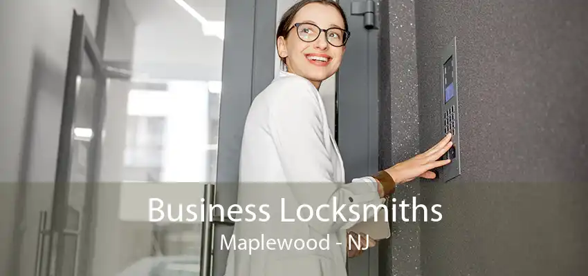 Business Locksmiths Maplewood - NJ