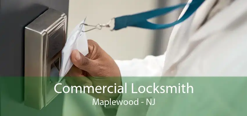 Commercial Locksmith Maplewood - NJ