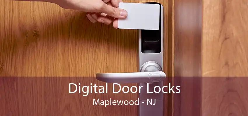 Digital Door Locks Maplewood - NJ