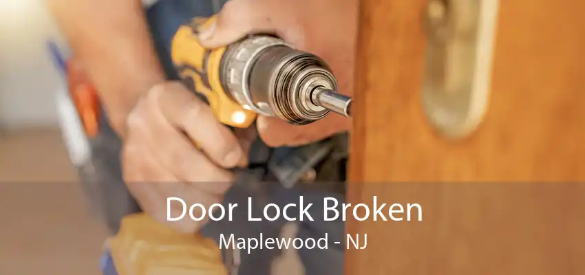 Door Lock Broken Maplewood - NJ