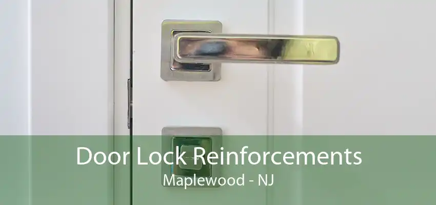 Door Lock Reinforcements Maplewood - NJ