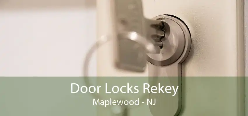 Door Locks Rekey Maplewood - NJ