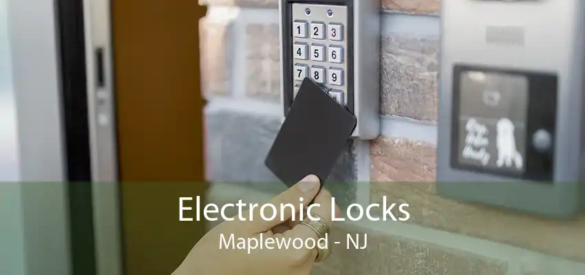 Electronic Locks Maplewood - NJ