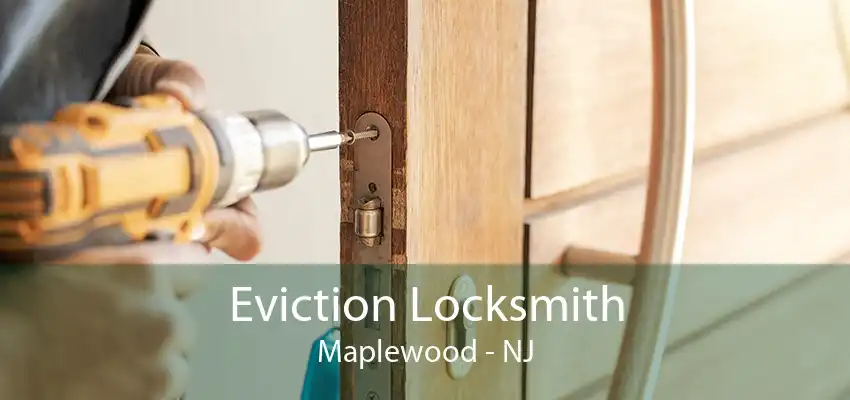 Eviction Locksmith Maplewood - NJ