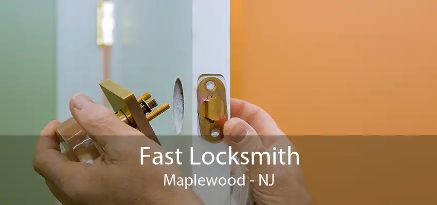 Fast Locksmith Maplewood - NJ