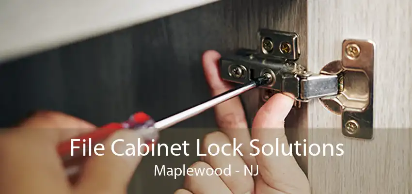 File Cabinet Lock Solutions Maplewood - NJ