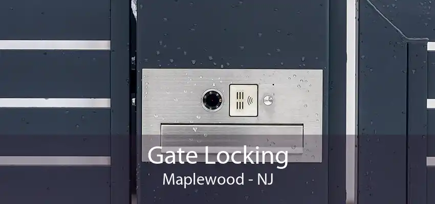 Gate Locking Maplewood - NJ