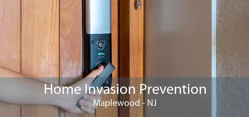 Home Invasion Prevention Maplewood - NJ