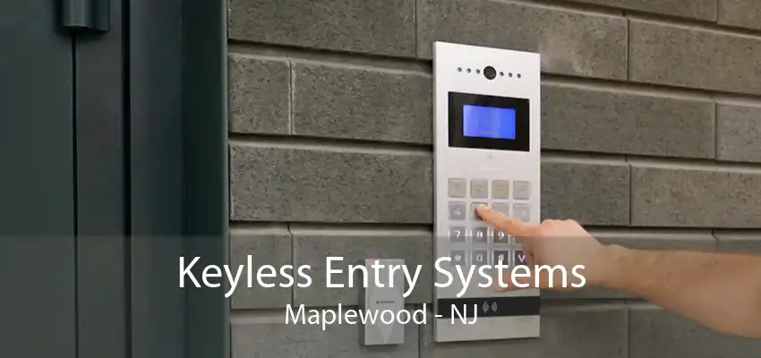 Keyless Entry Systems Maplewood - NJ