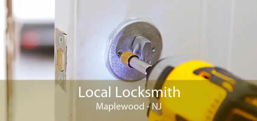 Local Locksmith Maplewood - NJ