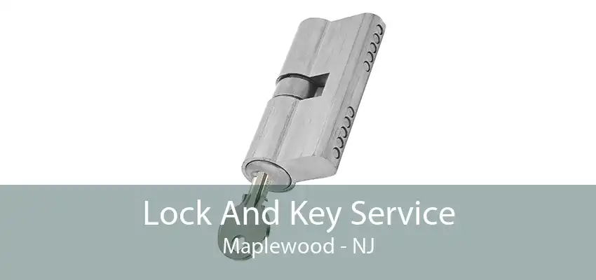 Lock And Key Service Maplewood - NJ