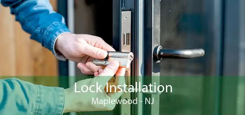 Lock Installation Maplewood - NJ