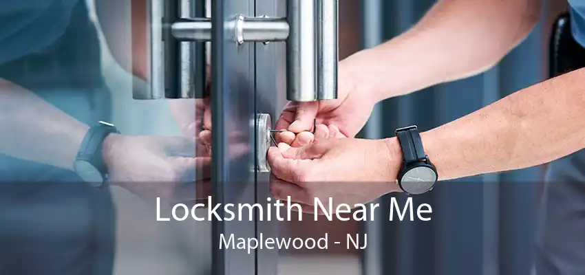 Locksmith Near Me Maplewood - NJ