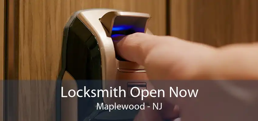 Locksmith Open Now Maplewood - NJ