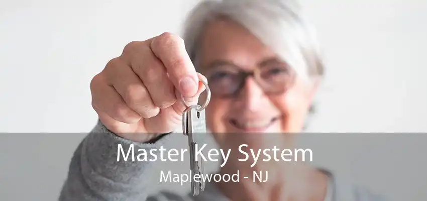 Master Key System Maplewood - NJ