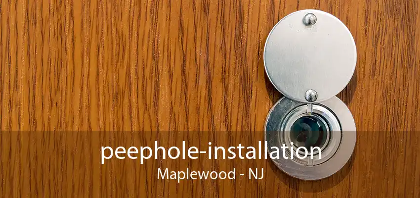 peephole-installation Maplewood - NJ