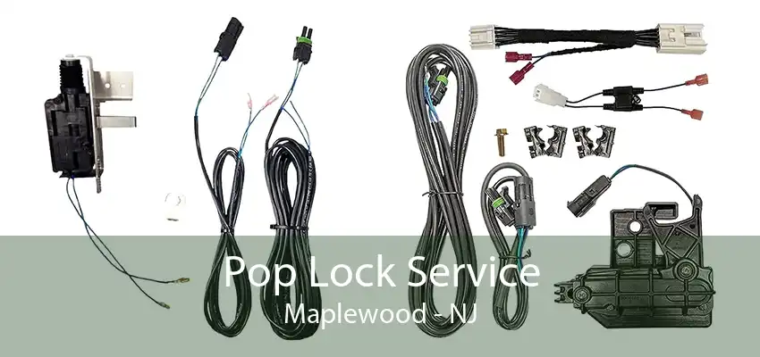 Pop Lock Service Maplewood - NJ