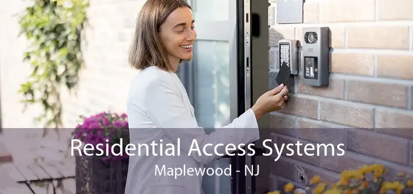 Residential Access Systems Maplewood - NJ