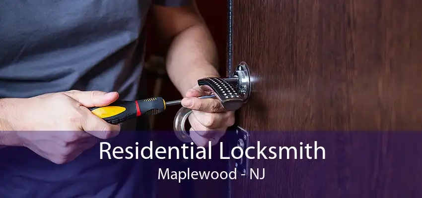 Residential Locksmith Maplewood - NJ