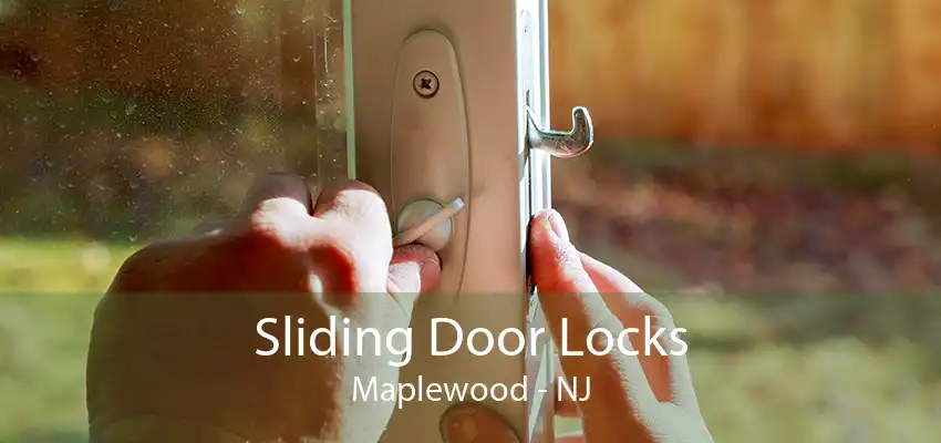 Sliding Door Locks Maplewood - NJ