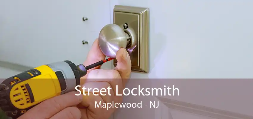 Street Locksmith Maplewood - NJ